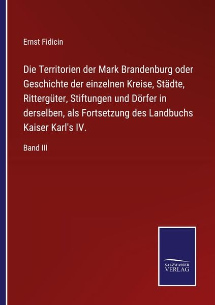 Produktbild: Die Territorien der Mark Brandenburg oder Geschichte der einzelnen Kreise, St&auml;dte, Ritterg&uuml;ter, Stiftungen und D&ouml;rfer in derselben, als Fortsetzung de