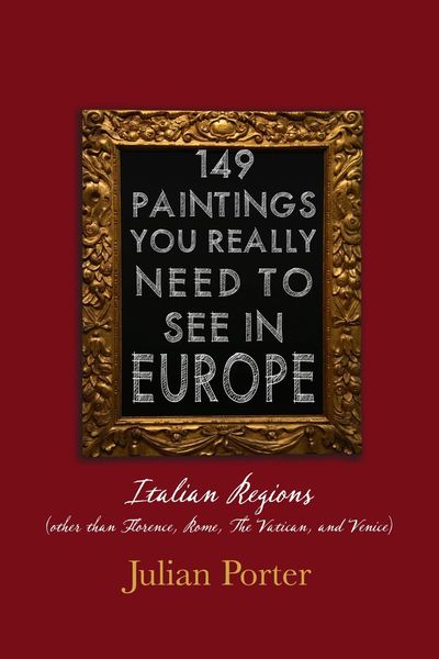 Produktbild: 149 Paintings You Really Should See in Europe - Italian Regions (other than Florence, Rome, The Vatican, and Venice)