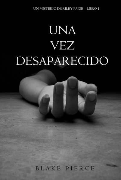 Produktbild: Una Vez Desaparecido (Un Misterio De Riley Paige-Libro 1)