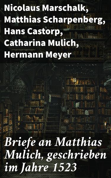 Produktbild: Briefe an Matthias Mulich, geschrieben im Jahre 1523