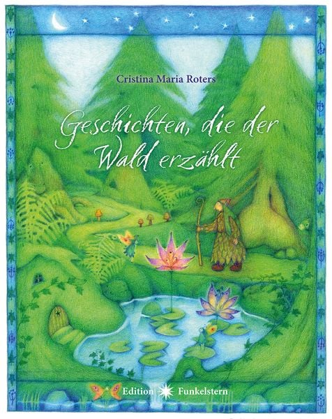 Geschichten, die der Wald erzählt, Gebundene Ausgabe von Cristina Maria Roters, Neue Erde, 9783890608310