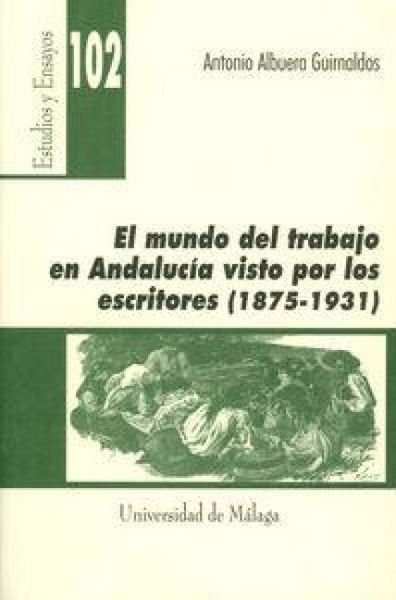 Produktbild: El mundo del trabajo en Andaluc&iacute;a visto por los escritores (1875-1931)