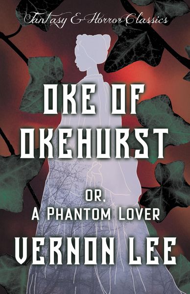 Produktbild: Oke of Okehurst - or, A Phantom Lover
