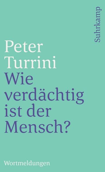 Wie verdächtig ist der Mensch?, Taschenbuch von Peter Turrini, Suhrkamp, 9783518461815