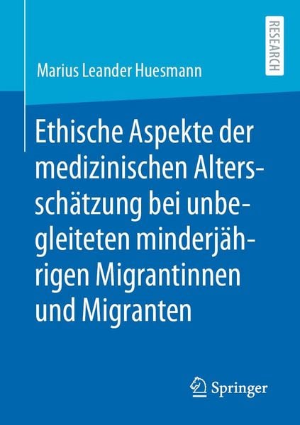 Produktbild: Ethische Aspekte der medizinischen Alterssch&auml;tzung bei unbegleiteten minderj&auml;hrigen Migrantinnen und Migranten