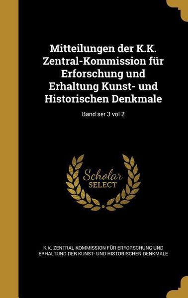 Produktbild: Mitteilungen der K.K. Zentral-Kommission f&uuml;r Erforschung und Erhaltung Kunst- und Historischen Denkmale; Band ser 3 vol 2
