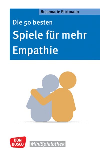 Die 50 besten Spiele für mehr Empathie, Taschenbuch von Rosemarie Portmann, Don Bosco, 978-3-7698-2497-1