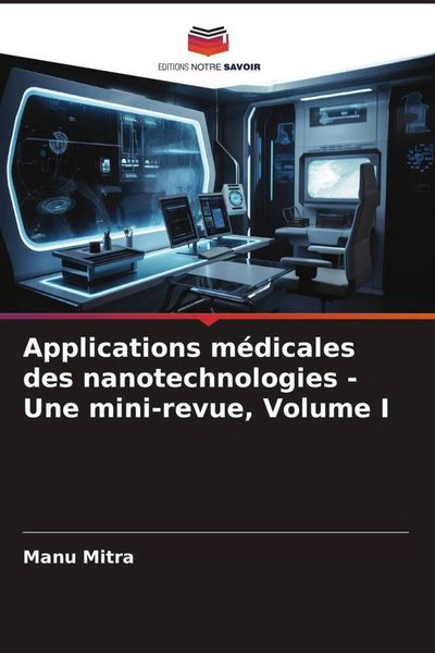 Produktbild: Applications m&eacute;dicales des nanotechnologies - Une mini-revue, Volume I