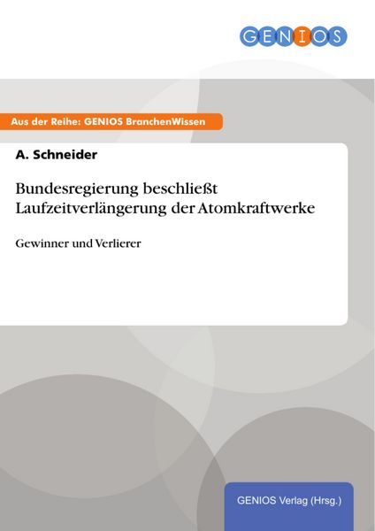 Produktbild: Bundesregierung beschlie&szlig;t Laufzeitverl&auml;ngerung der Atomkraftwerke