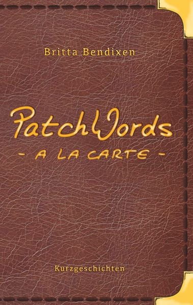 PatchWords - a la carte, Taschenbuch von Britta Bendixen, BoD – Books on Demand, 9783746009957