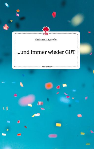 Produktbild: ...und immer wieder GUT. Life is a Story - story.one