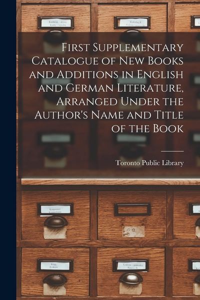 Produktbild: First Supplementary Catalogue of New Books and Additions in English and German Literature, Arranged Under the Author's Name and Title of the Book [mic