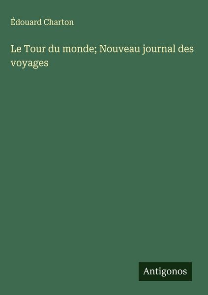Produktbild: Le Tour du monde; Nouveau journal des voyages