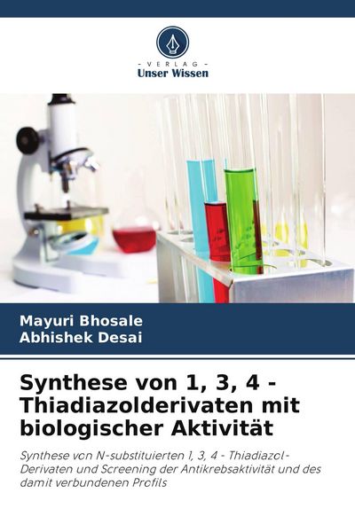 Synthese von 1, 3, 4 - Thiadiazolderivaten mit biologischer Aktivität, Taschenbuch von Mayuri Bhosale , Abhishek Desai, Verlag Unser Wissen,