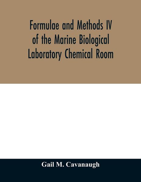 Produktbild: Formulae and methods IV of the Marine Biological Laboratory Chemical Room