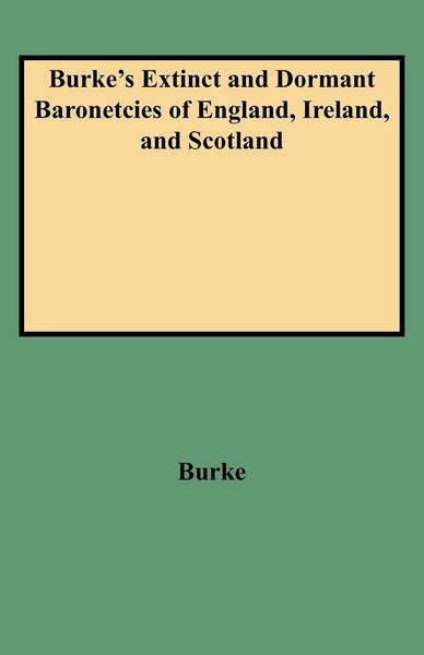 Produktbild: Burke's Extinct and Dormant Baronetcies of England, Ireland, and Scotland (Revised)