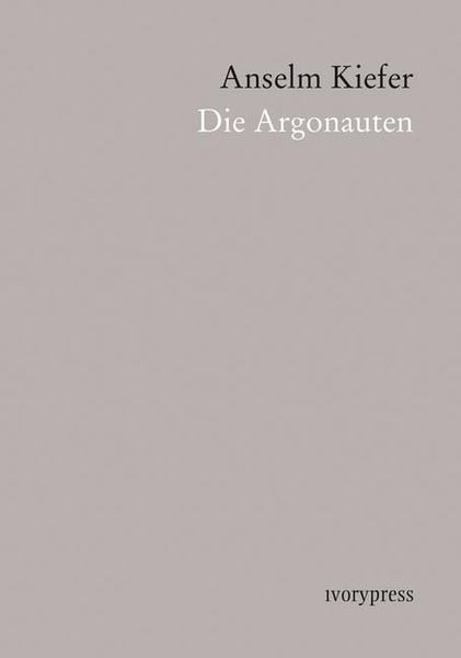 Anselm Kiefer: Die Argonauten