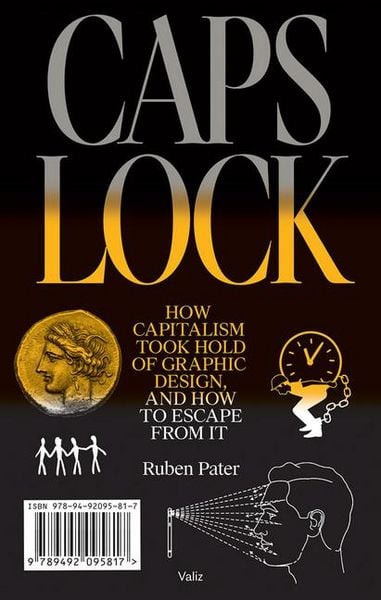 Produktbild: Caps Lock: How Capitalism Took Hold of Graphic Design, and How to Escape from It