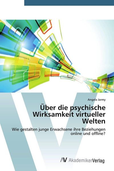 Über die psychische Wirksamkeit virtueller Welten, Taschenbuch von Angela Jarmy, AV Akademikerverlag, 9783639721379