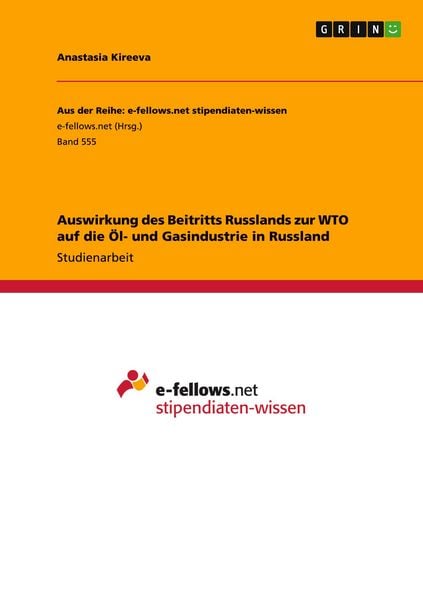 Auswirkung des Beitritts Russlands zur WTO auf die Öl- und Gasindustrie in Russland, Taschenbuch von Anastasia Kireeva, GRIN, 9783656302612