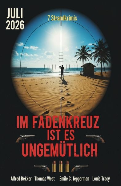 Produktbild: Im Fadenkreuz ist es ungem&uuml;tlich: 7 Strandkrimis Juli 2026