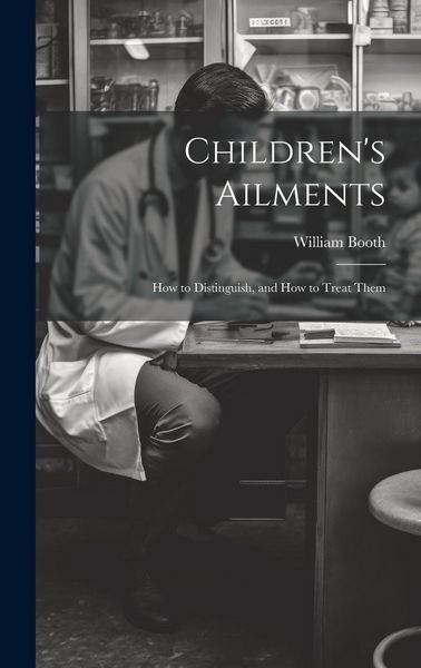 Produktbild: Children's Ailments: How to Distinguish, and How to Treat Them