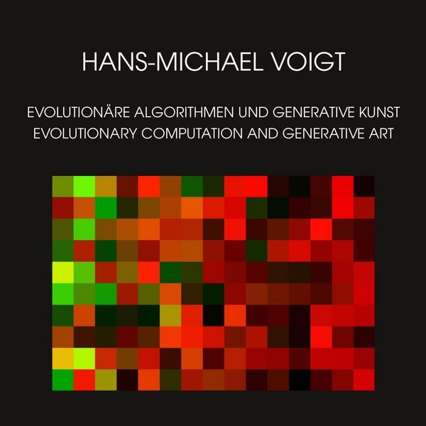 Produktbild: Evolution&auml;re Algorithmen und Generative Kunst - Evolutionary Computation and Generative Art