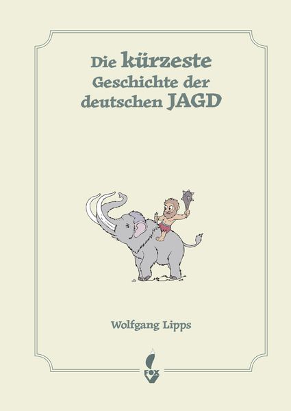 Produktbild: Die k&uuml;rzeste Geschichte der deutschen Jagd
