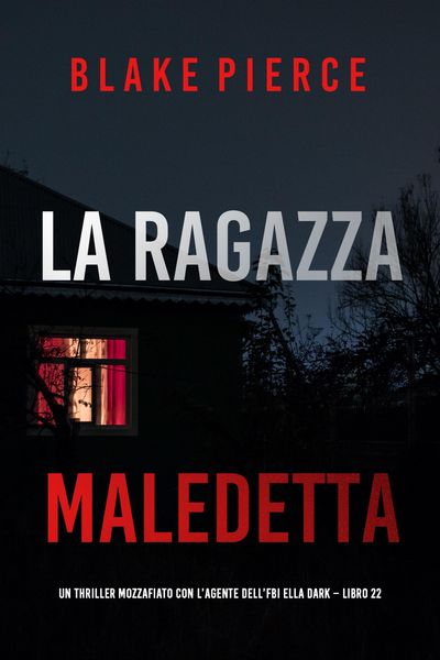 Produktbild: La Ragazza Maledetta (Un thriller mozzafiato con l'agente dell'FBI Ella Dark - Libro 22)