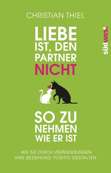 Produktbild: Liebe ist, den Partner nicht so zu nehmen, wie er ist