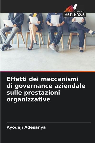 Produktbild: Effetti dei meccanismi di governance aziendale sulle prestazioni organizzative