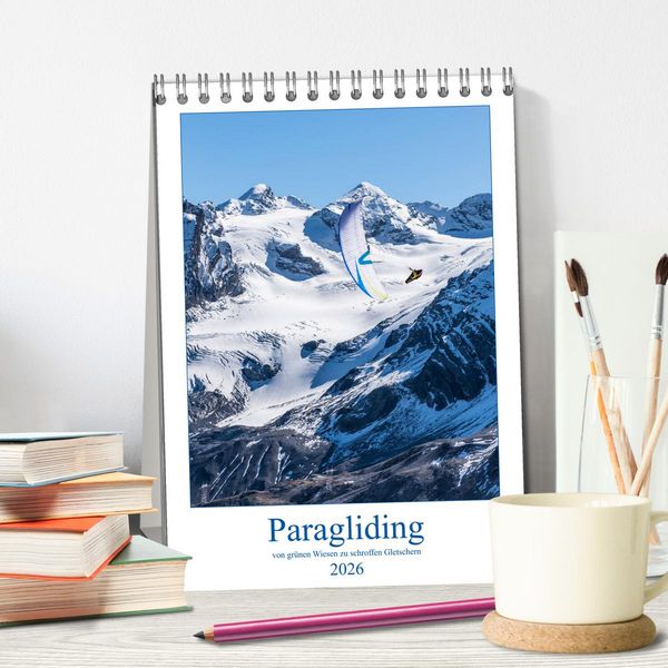 Produktbild: Paragliding - von gr&uuml;nen Wiesen zu schroffen Gletschen (Tischkalender 2026 DIN A5 hoch), CALVENDO Monatskalender