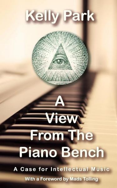 Produktbild: A View From the Piano Bench: A Case for Intellectual Music