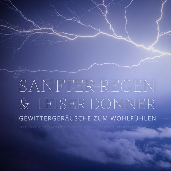 Produktbild: Sanfter Regen & leiser Donner &ndash; Gewitterger&auml;usche zum Wohlf&uuml;hlen &ndash; Beruhigende Kl&auml;nge der Natur