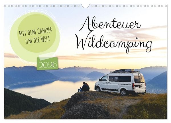 Produktbild: Abenteuer Wildcamping - Mit dem Camper um die Welt (Wandkalender 2026 DIN A3 quer), CALVENDO Monatskalender
