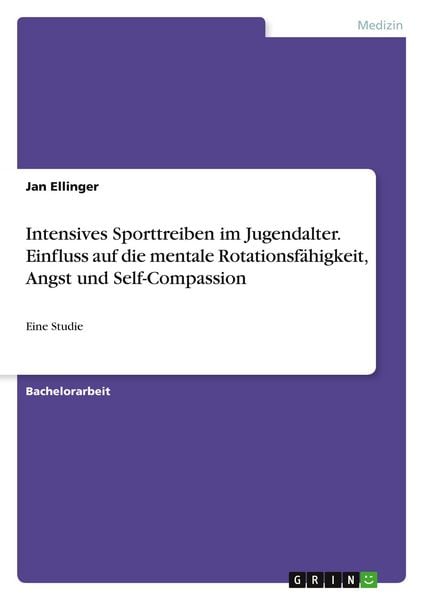 Produktbild: Intensives Sporttreiben im Jugendalter. Einfluss auf die mentale Rotationsf&auml;higkeit, Angst und Self-Compassion