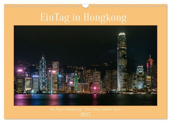 Produktbild: Ein Tag in Hongkong - eine etwas andere Sicht (Wandkalender 2027 DIN A3 quer), CALVENDO Monatskalender