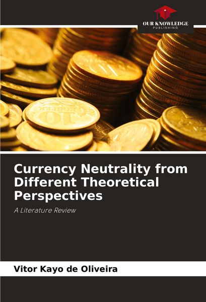 Produktbild: Currency Neutrality from Different Theoretical Perspectives