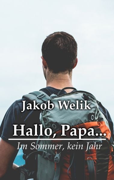 Hallo, Papa..., Taschenbuch von Jakob Welik, BoD – Books on Demand, 9783748188681