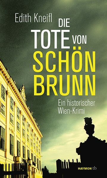 Die Tote von Schönbrunn, Taschenbuch von Edith Kneifl, Haymon Verlag, 9783852189505