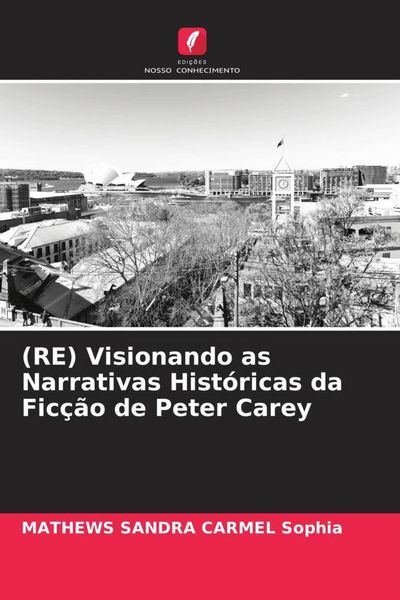 Produktbild: (RE) Visionando as Narrativas Hist&oacute;ricas da Fic&ccedil;&atilde;o de Peter Carey