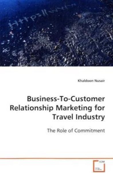 Nusair, K: Business-To-Customer Relationship Marketing forTr, Taschenbuch von Khaldoon Nusair, VDM, 9783639099409