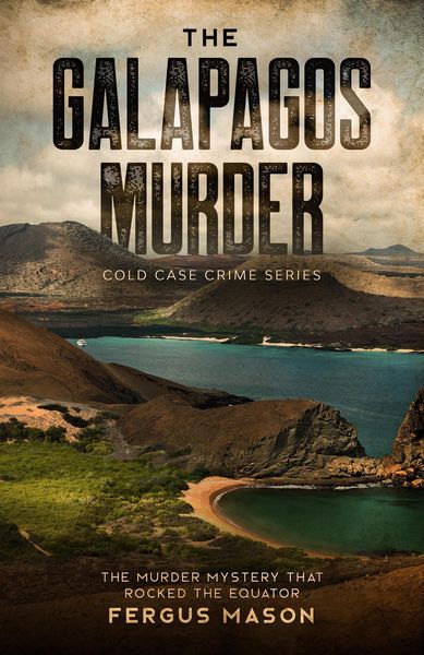 Produktbild: The Galapagos Murder: The Murder Mystery That Rocked the Equator (Cold Case Crime, #5)