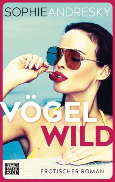 Vögelwild, Taschenbuch von Sophie Andresky, Heyne, 978-3-453-67737-1