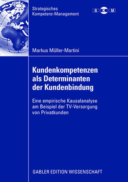 Kundenkompetenzen als Determinanten der Kundenbindung, Taschenbuch von Markus Müller-Martini, Betriebswirtschaftlicher Verlag Gabler, 9783834909954