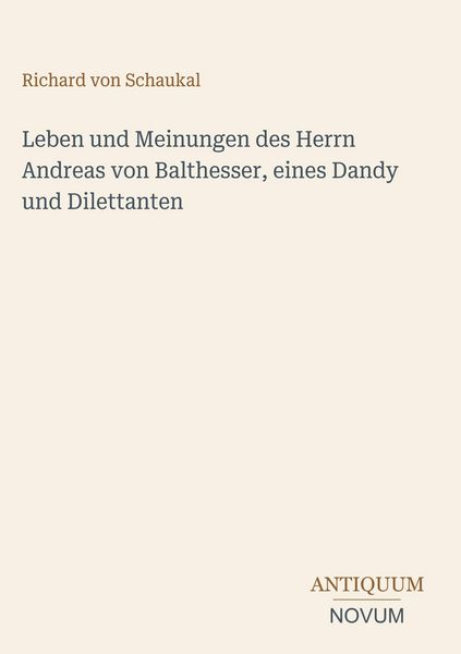 Produktbild: Leben und Meinungen des Herrn Andreas von Balthesser, eines Dandy und Dilettanten