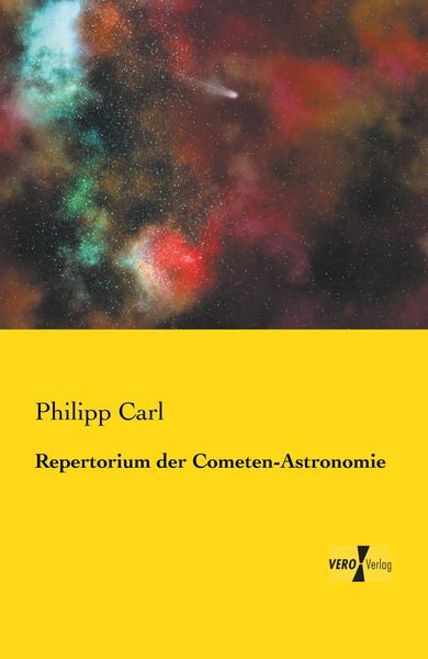 Repertorium der Cometen-Astronomie, Taschenbuch von Philipp Carl, BoD - Books on Demand, 9783957380623