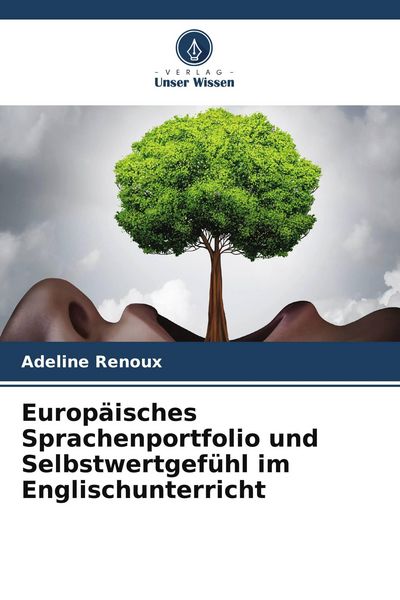 Europäisches Sprachenportfolio und Selbstwertgefühl im Englischunterricht, Taschenbuch von Adeline Renoux, Verlag Unser Wissen, 9786209528743
