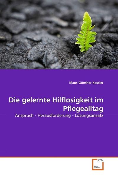 Produktbild: Kessler, K: Die gelernte Hilflosigkeit im Pflegealltag