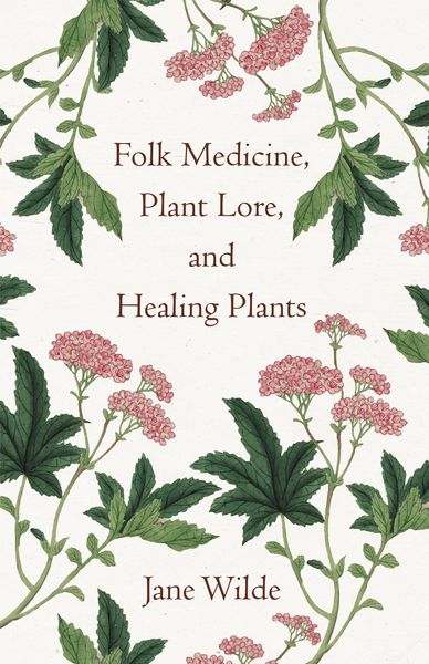 Produktbild: Folk Medicine, Plant Lore, and Healing Plants